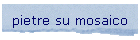 pietre su mosaico