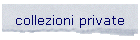 collezioni private